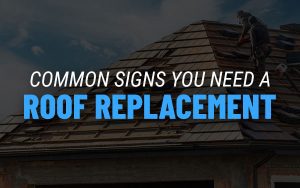 Common Signs You Need A Roof Replacement
